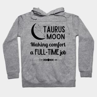 Funny Taurus Zodiac Sign - Taurus Moon, Making Comfort a Full-Time Job. Hoodie